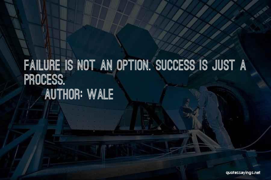 Failure Is Not An Option Quotes By Wale