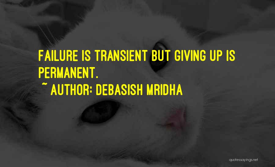 Failure Is Not Permanent Quotes By Debasish Mridha