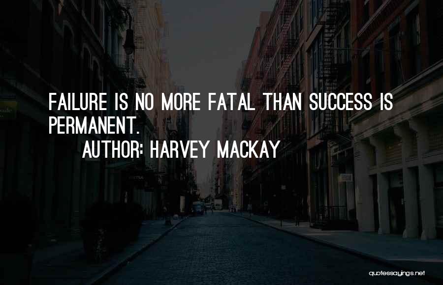 Failure Is Not Permanent Quotes By Harvey MacKay