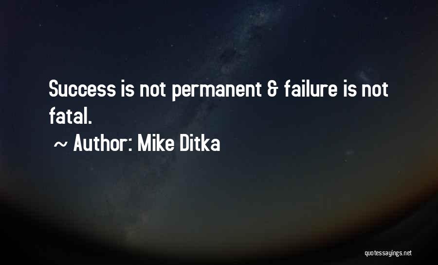 Failure Is Not Permanent Quotes By Mike Ditka