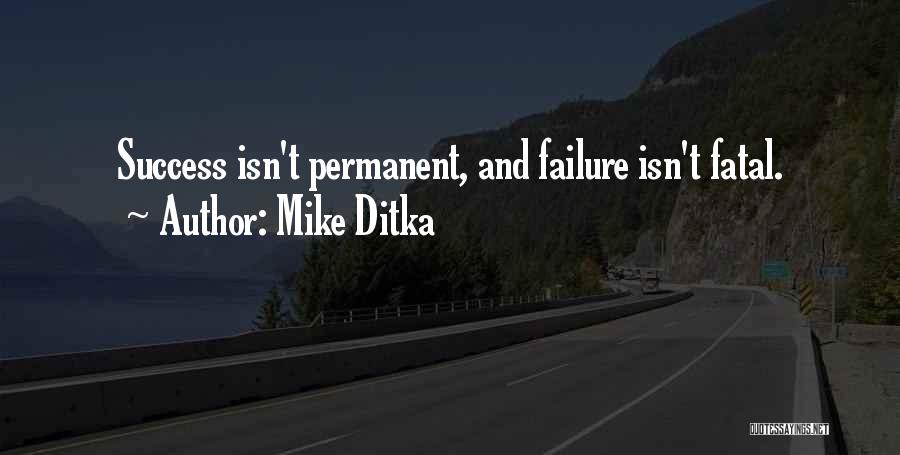 Failure Is Not Permanent Quotes By Mike Ditka