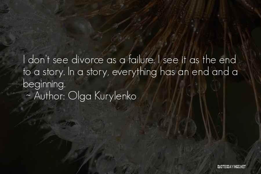 Failure Is Not The End But The Beginning Quotes By Olga Kurylenko