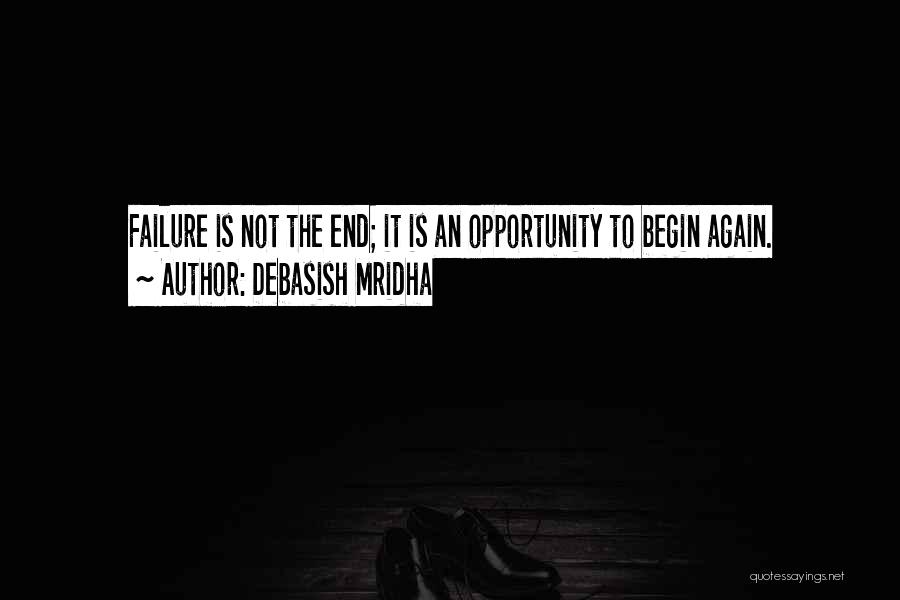 Failure Is Not The End Quotes By Debasish Mridha