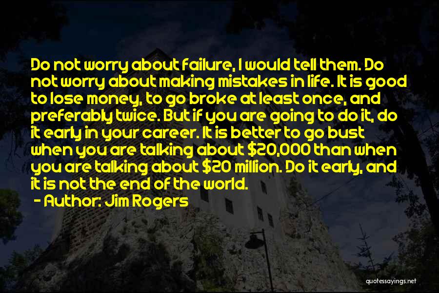 Failure Is Not The End Quotes By Jim Rogers