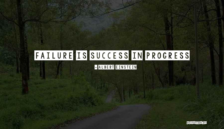 Failure Is Success In Progress Quotes By Albert Einstein Failure Is Success In Progress Quotes By Albert Einstein