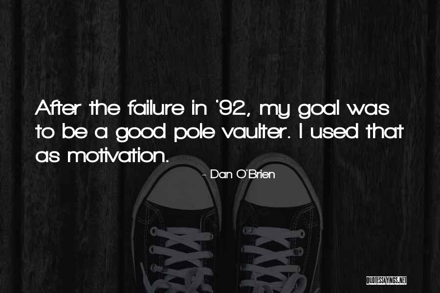 Failure Motivation Quotes By Dan O'Brien Failure Motivation Quotes By Dan O'Brien