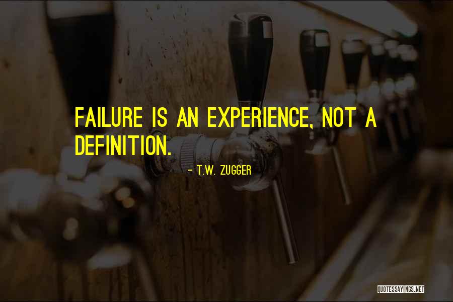 Failure Motivation Quotes By T.W. Zugger Failure Motivation Quotes By T.W. Zugger
