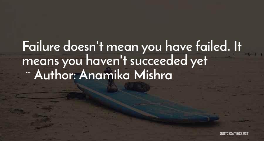 Failure Motivational Quotes By Anamika Mishra