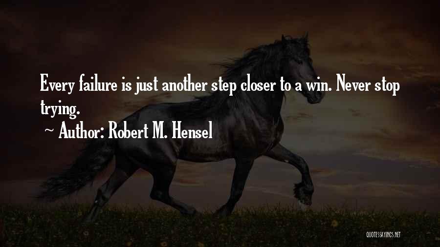 Failure Motivational Quotes By Robert M. Hensel