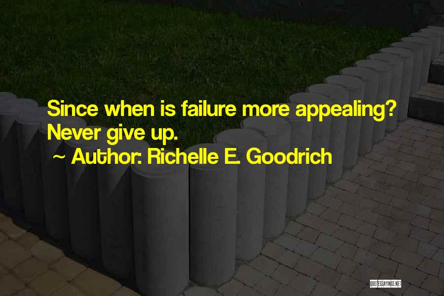 Failure Never Give Up Quotes By Richelle E. Goodrich