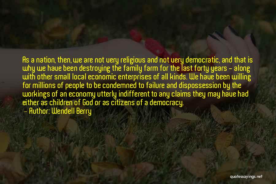 Failure Of Democracy Quotes By Wendell Berry