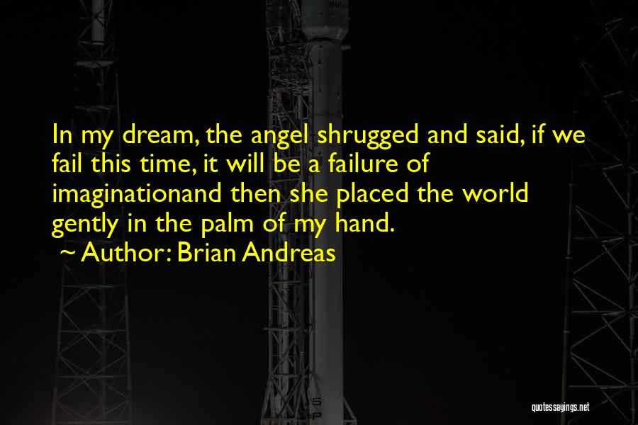 Failure Of Dream Quotes By Brian Andreas