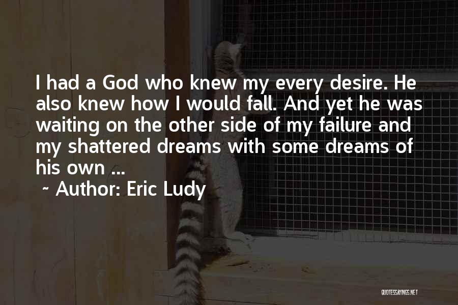 Failure Of Dream Quotes By Eric Ludy