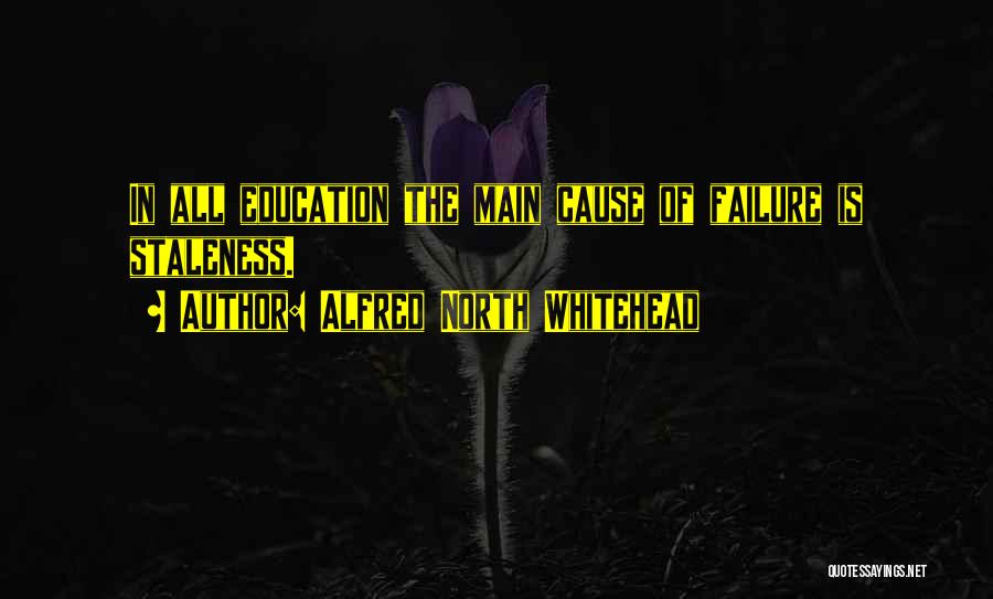 Failure Of Education Quotes By Alfred North Whitehead