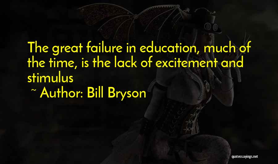 Failure Of Education Quotes By Bill Bryson