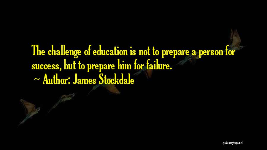 Failure Of Education Quotes By James Stockdale