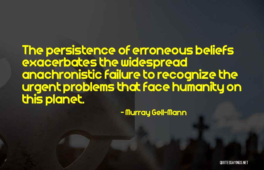 Failure Of Humanity Quotes By Murray Gell-Mann Failure Of Humanity Quotes By Murray Gell-Mann
