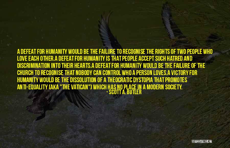 Failure Of Humanity Quotes By Scott A. Butler Failure Of Humanity Quotes By Scott A. Butler