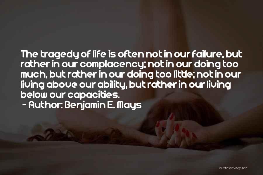Failure Of Life Quotes By Benjamin E. Mays