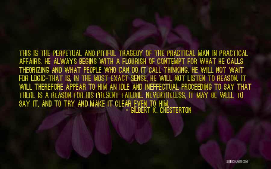 Failure Of Logic Quotes By Gilbert K. Chesterton Failure Of Logic Quotes By Gilbert K. Chesterton