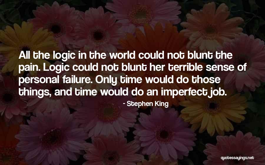 Failure Of Logic Quotes By Stephen King Failure Of Logic Quotes By Stephen King