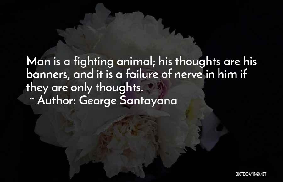 Failure Of Nerve Quotes By George Santayana