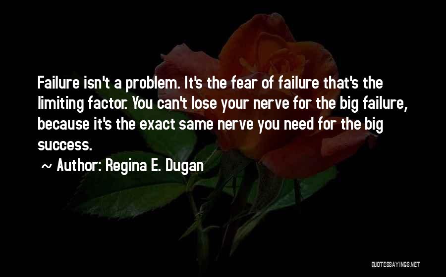 Failure Of Nerve Quotes By Regina E. Dugan