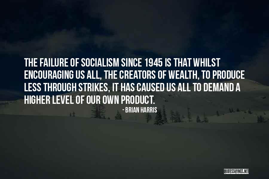 Failure Of Socialism Quotes By Brian Harris Failure Of Socialism Quotes By Brian Harris