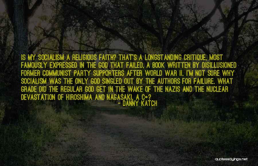 Failure Of Socialism Quotes By Danny Katch Failure Of Socialism Quotes By Danny Katch
