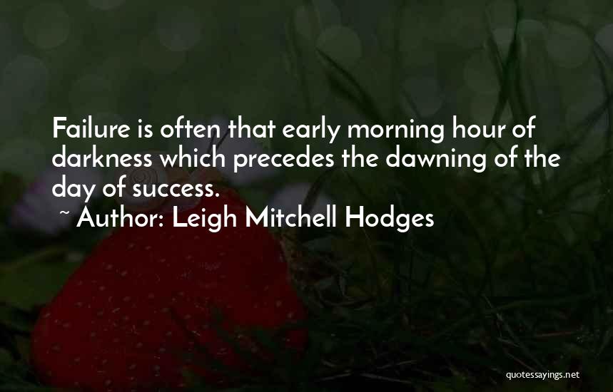 Failure Precedes Success Quotes By Leigh Mitchell Hodges