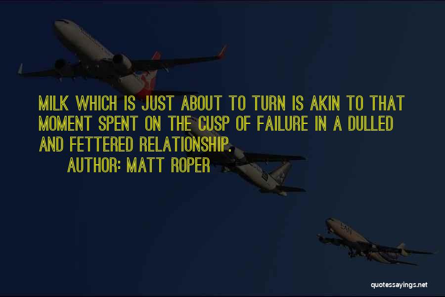 Failure Relationship Quotes By Matt Roper