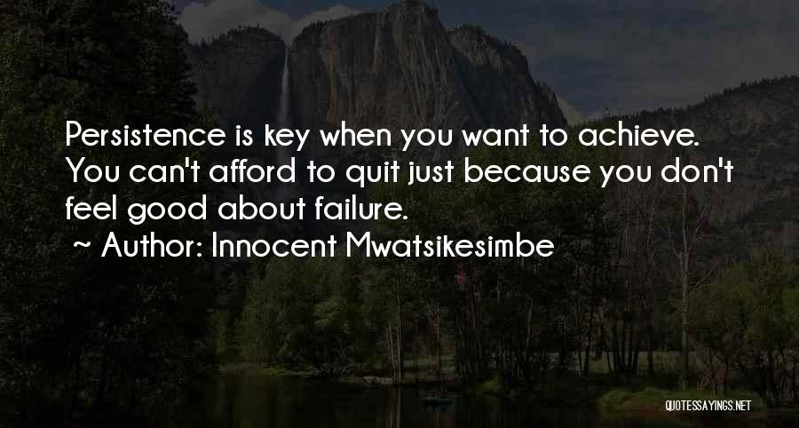Failure To Achieve Success Quotes By Innocent Mwatsikesimbe