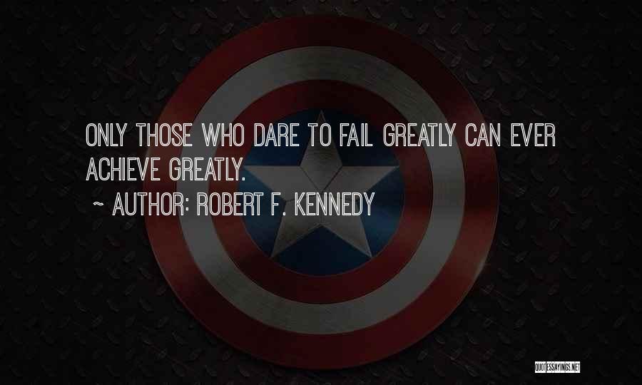 Failure To Achieve Success Quotes By Robert F. Kennedy