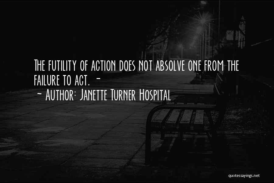 Failure To Act Quotes By Janette Turner Hospital