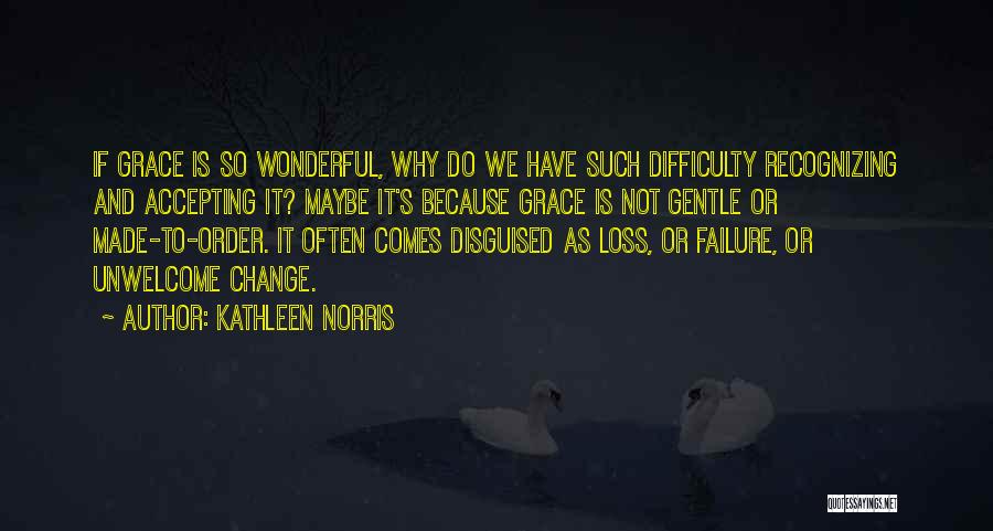 Failure To Change Quotes By Kathleen Norris
