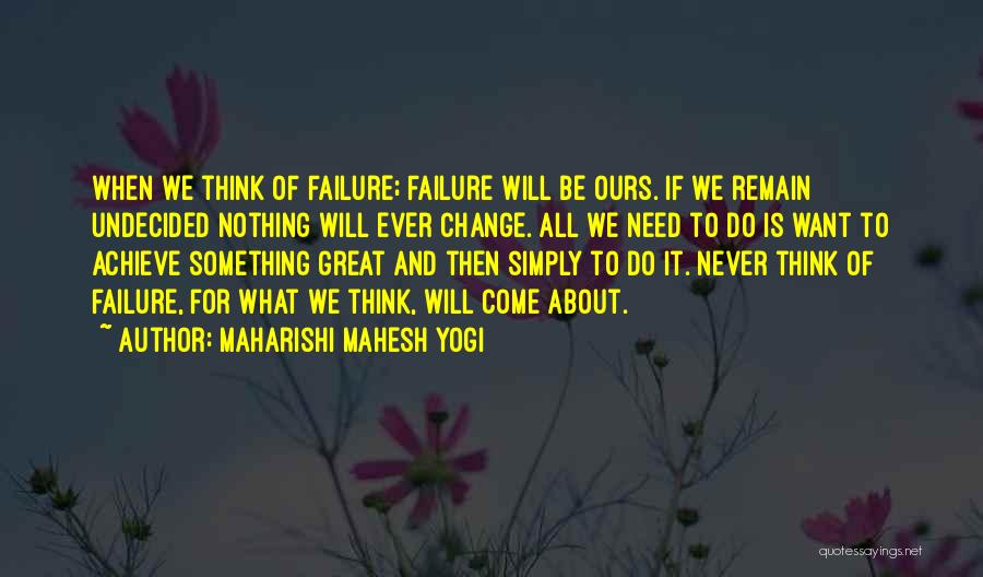 Failure To Change Quotes By Maharishi Mahesh Yogi