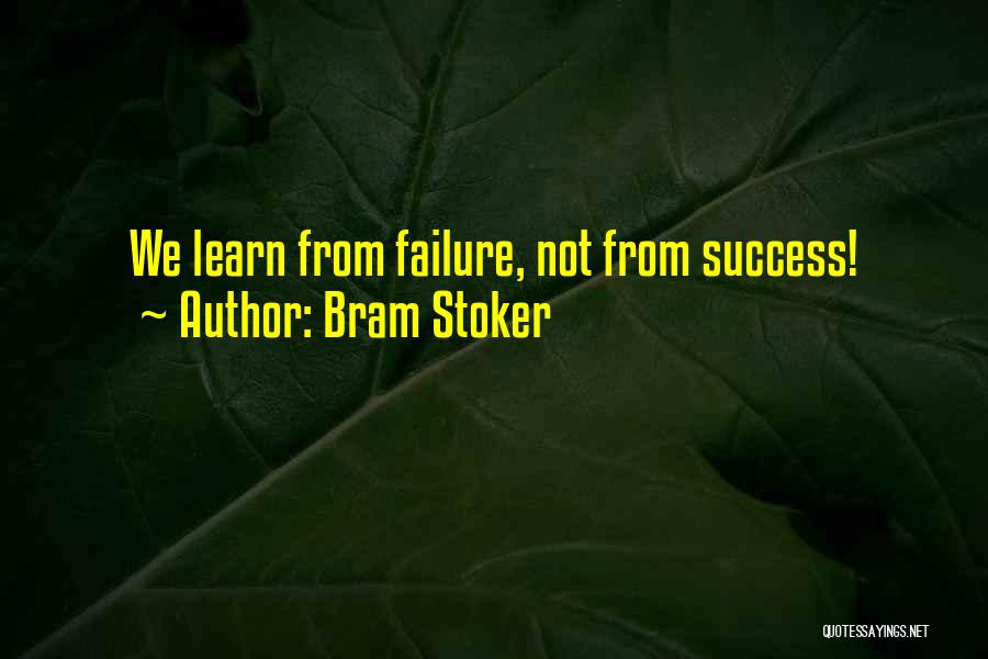 Failure To Learn From Mistakes Quotes By Bram Stoker