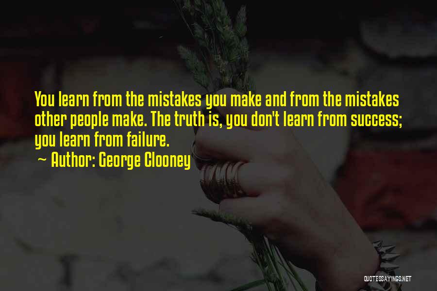 Failure To Learn From Mistakes Quotes By George Clooney