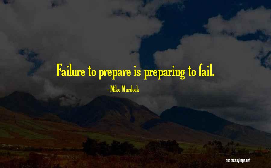 Failure To Prepare Quotes By Mike Murdock Failure To Prepare Quotes By Mike Murdock