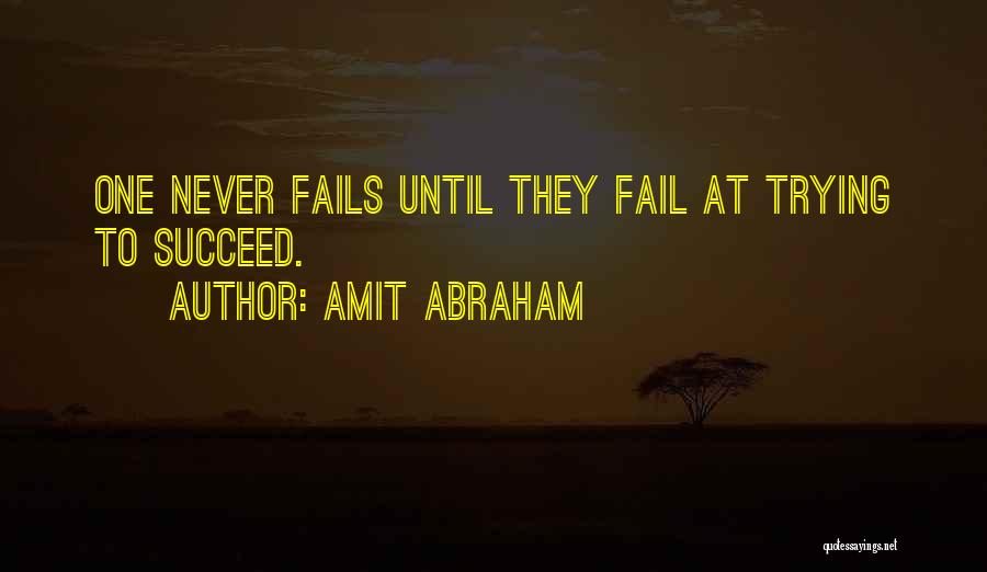 Failure To Succeed Quotes By Amit Abraham