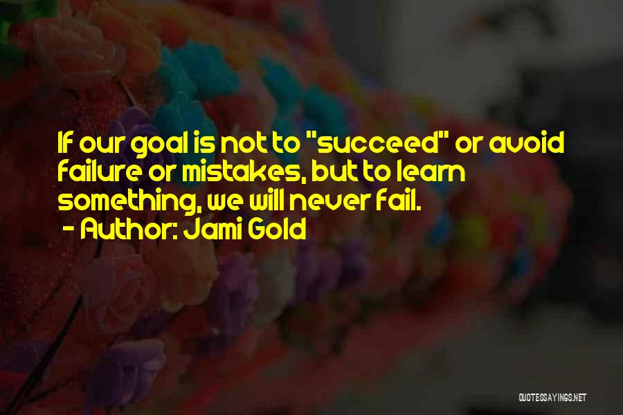 Failure To Succeed Quotes By Jami Gold