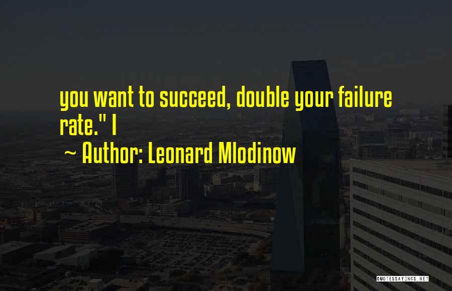 Failure To Succeed Quotes By Leonard Mlodinow