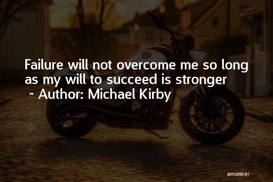 Failure To Succeed Quotes By Michael Kirby