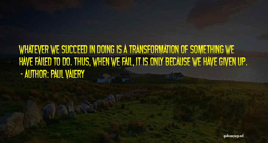 Failure To Succeed Quotes By Paul Valery