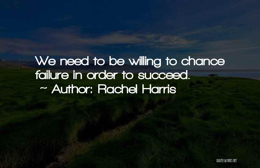 Failure To Succeed Quotes By Rachel Harris