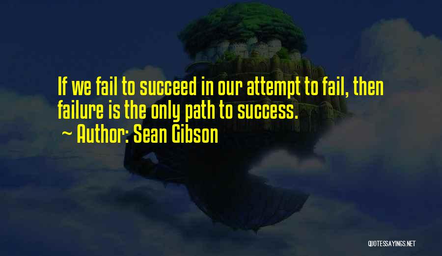 Failure To Succeed Quotes By Sean Gibson