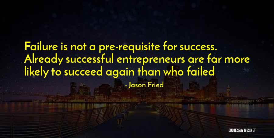 Failure To Success Quotes By Jason Fried Failure To Success Quotes By Jason Fried