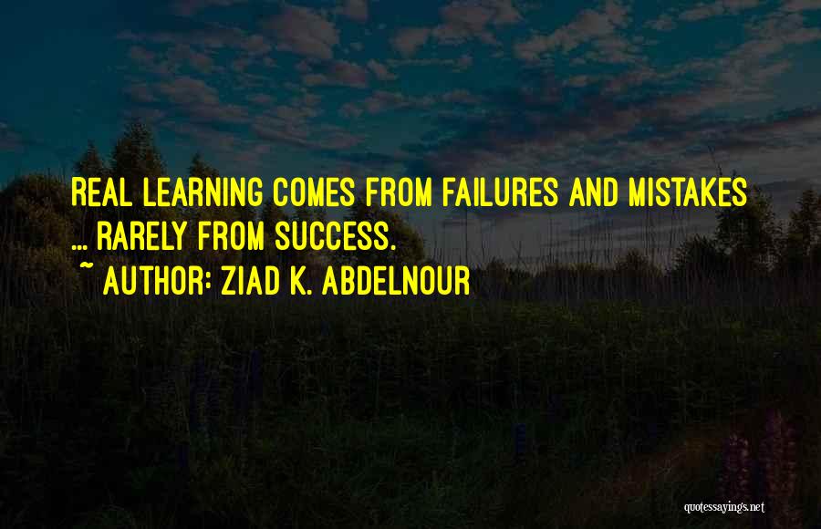 Failures And Mistakes Quotes By Ziad K. Abdelnour