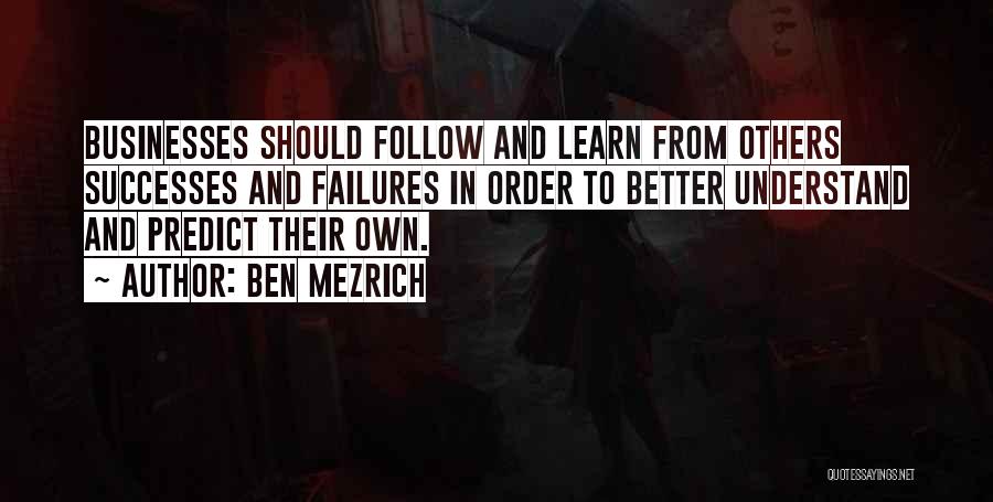 Failures And Success Quotes By Ben Mezrich