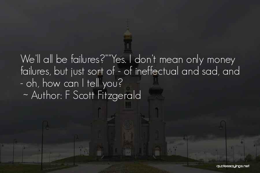 Failures And Success Quotes By F Scott Fitzgerald